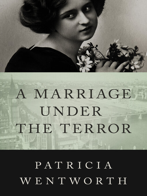 Title details for Marriage Under the Terror by Patricia  Wentworth - Available